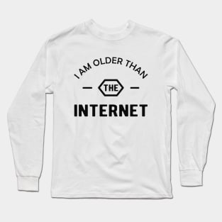 Birthday - I am older than the interner Long Sleeve T-Shirt